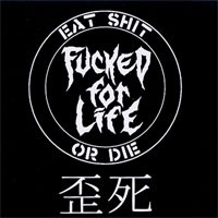 ladda ner album Fucked For Life - Eat Shit Or Die Distortion And Death