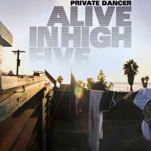 Private Dancer (4) - Alive In High Five album cover
