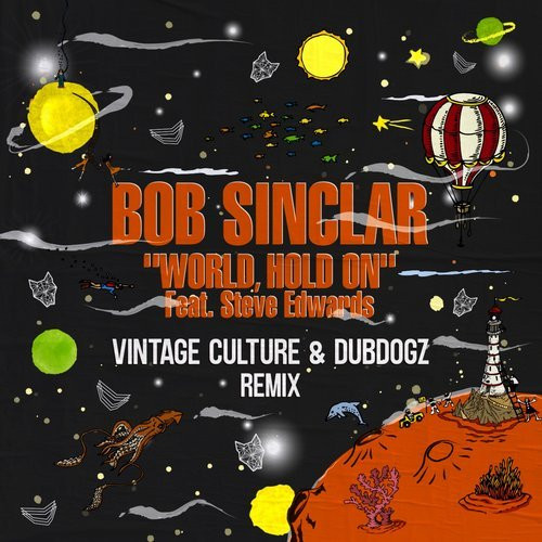 Bob Sinclar Feat. Steve Edwards – World, Hold On (Vintage Culture 