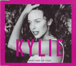 Kylie Minogue - What Kind Of Fool
