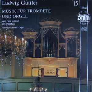 Ludwig Güttler, Friedrich Kircheis - Musik Für Trompete Und Orgel - Aus Der Kirche Zu Crostau