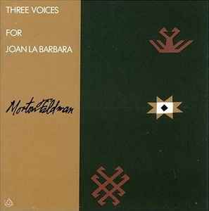 Three Voices (For Joan La Barbara) - Morton Feldman - Joan La Barbara
