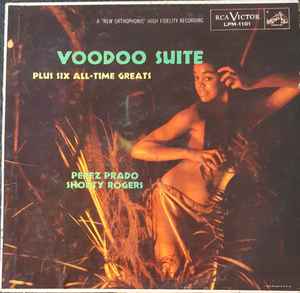 Voodoo Suite Plus Six All-Time Greats - Perez Prado, Shorty Rogers