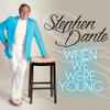 Stephen Dante (2) - When We Were Young