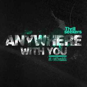 The Thrillseekers - Anywhere With You