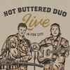 Hot Buttered Rum - Hot Buttered Duo - Live In Fog City