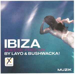 Layo & Bushwacka! - The Ibiza Cheese-Free Mix