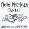 Craig Pedersen Quintet - Approaching The Absence Of Doing