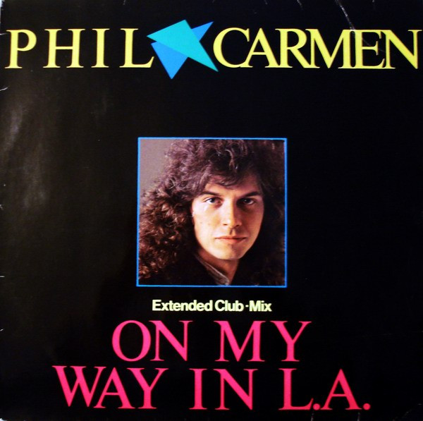 Phil Carmen – On My Way In L.A. (Extended Club•Mix) (1985, Vinyl) - Discogs