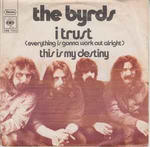 I Trust (Everything Is Gonna Work Out Alright) - The Byrds