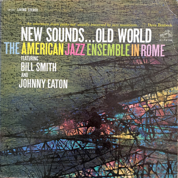 last ned album The American Jazz Ensemble Featuring Bill Smith And Johnny Eaton - The American Jazz Ensemble In Rome New SoundsOld World
