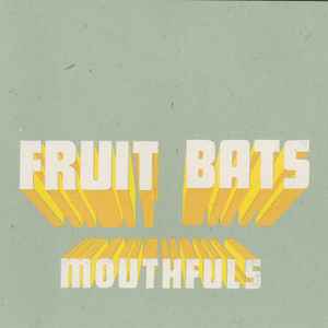 Fruit Bats - Mouthfuls album cover