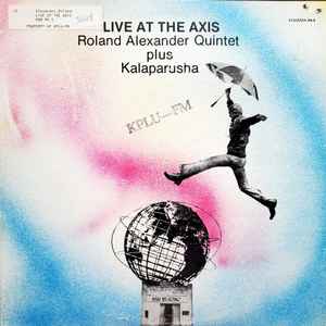 Roland Alexander Quintet Plus Kalaparusha - Live At The Axis