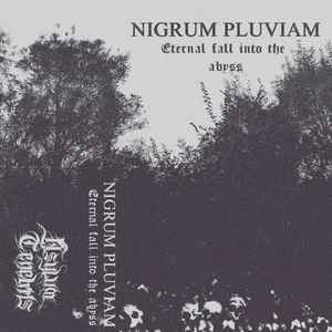 Eternal Fall into the Abyss - Nigrum Pluviam