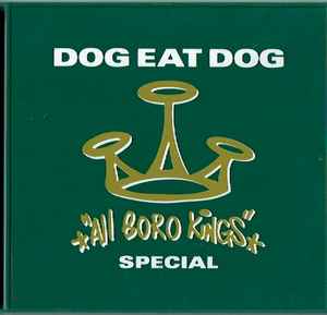 Dog Eat Dog - All Boro Kings Special