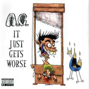 A.C.* - It Just Gets Worse