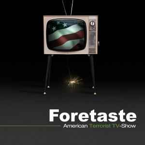 Foretaste - American Terrorist TV-Show