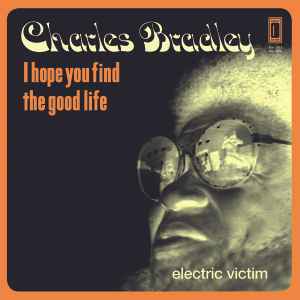 Charles Bradley - I Hope You Find The Good Life / Electric Victim album cover