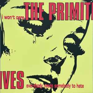 The Primitives - I Won't Care / Everybody Needs Somebody To Hate album cover