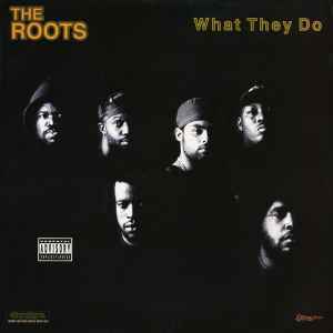 The Roots – What They Do (1996, Vinyl) - Discogs