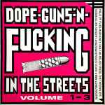 Cover of Dope-Guns-'N-Fucking In The Streets Volume 1-3, 1989, Vinyl