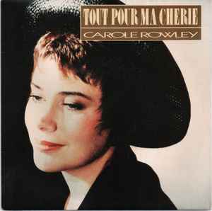 Carole Rowley – Tout Pour Ma Chérie (1989, Vinyl) - Discogs