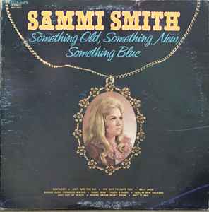 Sammi Smith - Something Old, Something New, Something Blue