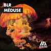 BLR (3) - Méduse