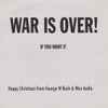 George W Bush* & Wax Audio - War Is Over If You Want It. Happy Christmas From George W Bush & Wax Audio.