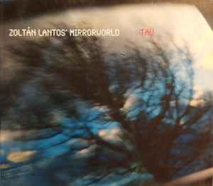 Zoltán Lantos' Mirrorworld - Tau album cover