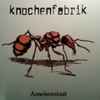 Knochenfabrik - Ameisenstaat