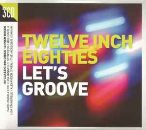 Twelve Inch Eighties (Let's Groove) - Various