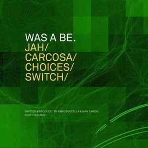 Was A Be - Jah / Carcosa / Choices / Switch album cover