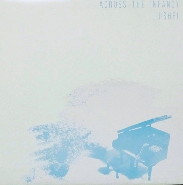 lataa albumi Lushel - Across The Infancy