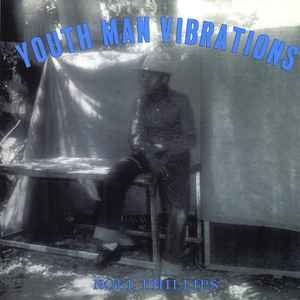 Noel Phillips – Youth Man Vibrations (2013, Vinyl) - Discogs