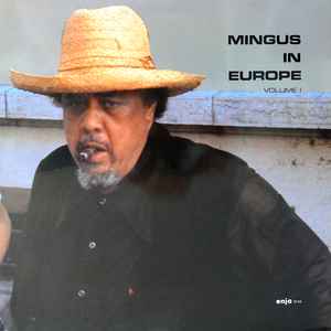 The Charles Mingus Quintet - Mingus In Europe Volume I