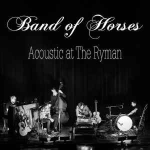 Band Of Horses – Acoustic At The Ryman (2013, Vinyl) - Discogs