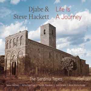 Life Is A Journey – The Sardinia Tapes - Djabe & Steve Hackett