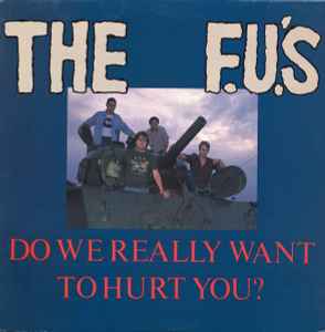 Do We Really Want To Hurt You? - The F.U.'s