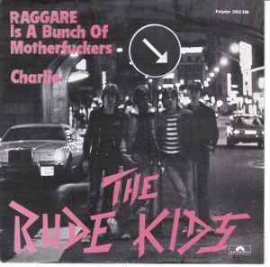 Raggare Is A Bunch Of Motherfuckers / Charlie - The Rude Kids
