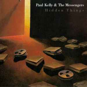 Paul Kelly And The Messengers - Hidden Things