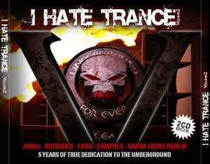 I Hate Trance Volume 2: 5 Years Of True Dedication To The Underground - Various