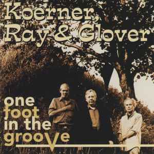 Koerner, Ray & Glover - One Foot In The Groove