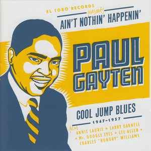 Paul Gayten - Ain’t Nothin’ Happenin’ (Cool Jump Blues 1947–1957) album cover