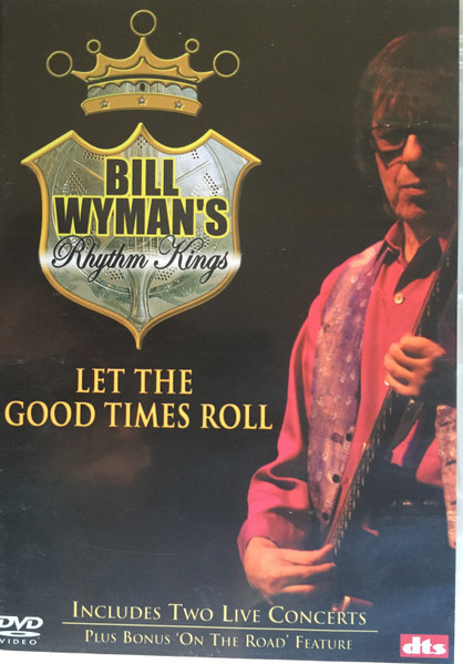 Bill Wyman s Rhythm Kings Let The Good Times Roll 2004 DVD