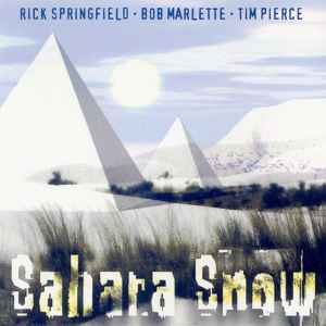 Sahara Snow - Rick Springfield, Bob Marlette, Tim Pierce