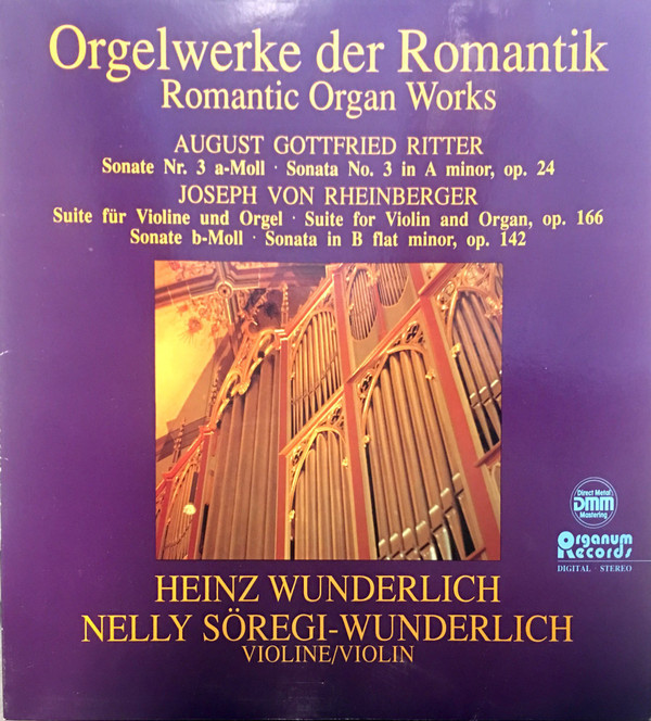 last ned album August Gottfried Ritter, Joseph Von Rheinberger Heinz Wunderlich , Nelly SöregiWunderlich - Orgelwerke Der Romantik Romantic Organ Works