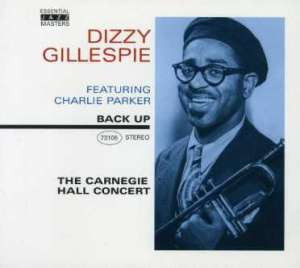 Charlie Parker & Dizzy Gillespie - Diz 'N Bird At Carnegie Hall