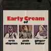 Eric Clapton / Jack Bruce / Ginger Baker - The Early Cream Of Eric Clapton, Jack Bruce & Ginger Baker