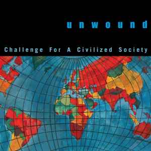Challenge For A Civilized Society - Unwound